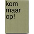 Kom maar op!