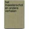Het meesterschot en andere verhalen door Peter Vervloed