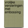 Vrolijke versieringen met embossing door Volp
