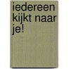 Iedereen kijkt naar je! by K. Opmeer