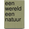 Een wereld een natuur door Boer