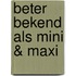 Beter bekend als mini & maxi