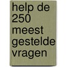 Help de 250 meest gestelde vragen door Marja van de Nes