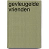 Gevleugelde vrienden door Vollenhoven