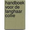 Handboek voor de langhaar collie by James G. Hunt