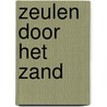 Zeulen door het zand door Brink