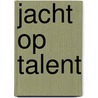 Jacht op talent by Sonneveld
