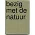 Bezig met de natuur