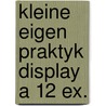 Kleine eigen praktyk display a 12 ex. door Dyk