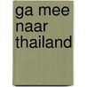 Ga mee naar thailand door Lye