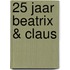 25 jaar Beatrix & Claus