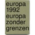 Europa 1992 europa zonder grenzen