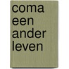 Coma een ander leven by Unknown