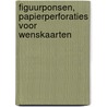 Figuurponsen, papierperforaties voor wenskaarten door T. Tra