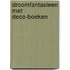 Droomfantasieen met deco-boeken