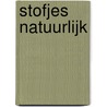 Stofjes natuurlijk door J. Dijkstra