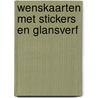 Wenskaarten met stickers en glansverf by J. Bonthuis
