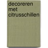 Decoreren met citrusschillen by S. den Uyl