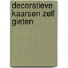 Decoratieve kaarsen zelf gieten by A. Ritmeester