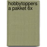 Hobbytoppers A pakket 6x door Onbekend