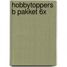 Hobbytoppers B pakket 6x door Onbekend