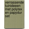 Verrassende tuinideeen met polytex en papydur set door A. Nieuwenhuis