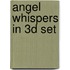 Angel Whispers in 3D set