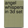 Angel Whispers in 3D set door Ilse Scheffer