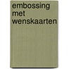 Embossing met wenskaarten door I. Scheurwater-Rijsdam