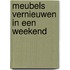 Meubels vernieuwen in een weekend