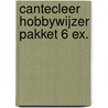 Cantecleer hobbywijzer pakket 6 ex. door Onbekend