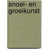 Snoei- en groeikunst door J. Hendy