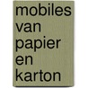 Mobiles van papier en karton door U. Spithost-Bogh