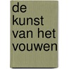 De kunst van het vouwen door E. Tiggelaar