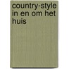 Country-style in en om het huis by M. de Boer