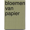 Bloemen van papier door H. van Eck