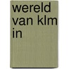 Wereld van klm in door Jan Hol