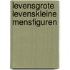Levensgrote levenskleine mensfiguren by Unknown