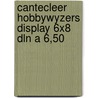 Cantecleer hobbywyzers display 6x8 dln a 6,50 door Onbekend