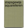 Stapsgewijs aquarelleren by A.J. Cool
