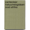 Cantecleer natuurreisgidsen oost-afrika door Hagen