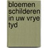 Bloemen schilderen in uw vrye tyd