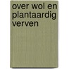 Over wol en plantaardig verven door Smeets