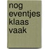 Nog eventjes klaas vaak