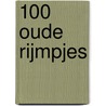 100 oude rijmpjes by Ton Hoogendoorn