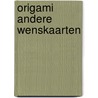 Origami andere wenskaarten by J. de Gooyer
