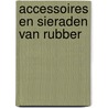 Accessoires en sieraden van rubber door Vandelaer