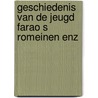 Geschiedenis van de jeugd farao s romeinen enz door Tony Allan