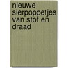 Nieuwe sierpoppetjes van stof en draad by M. Perlot