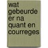 Wat gebeurde er na quant en courreges